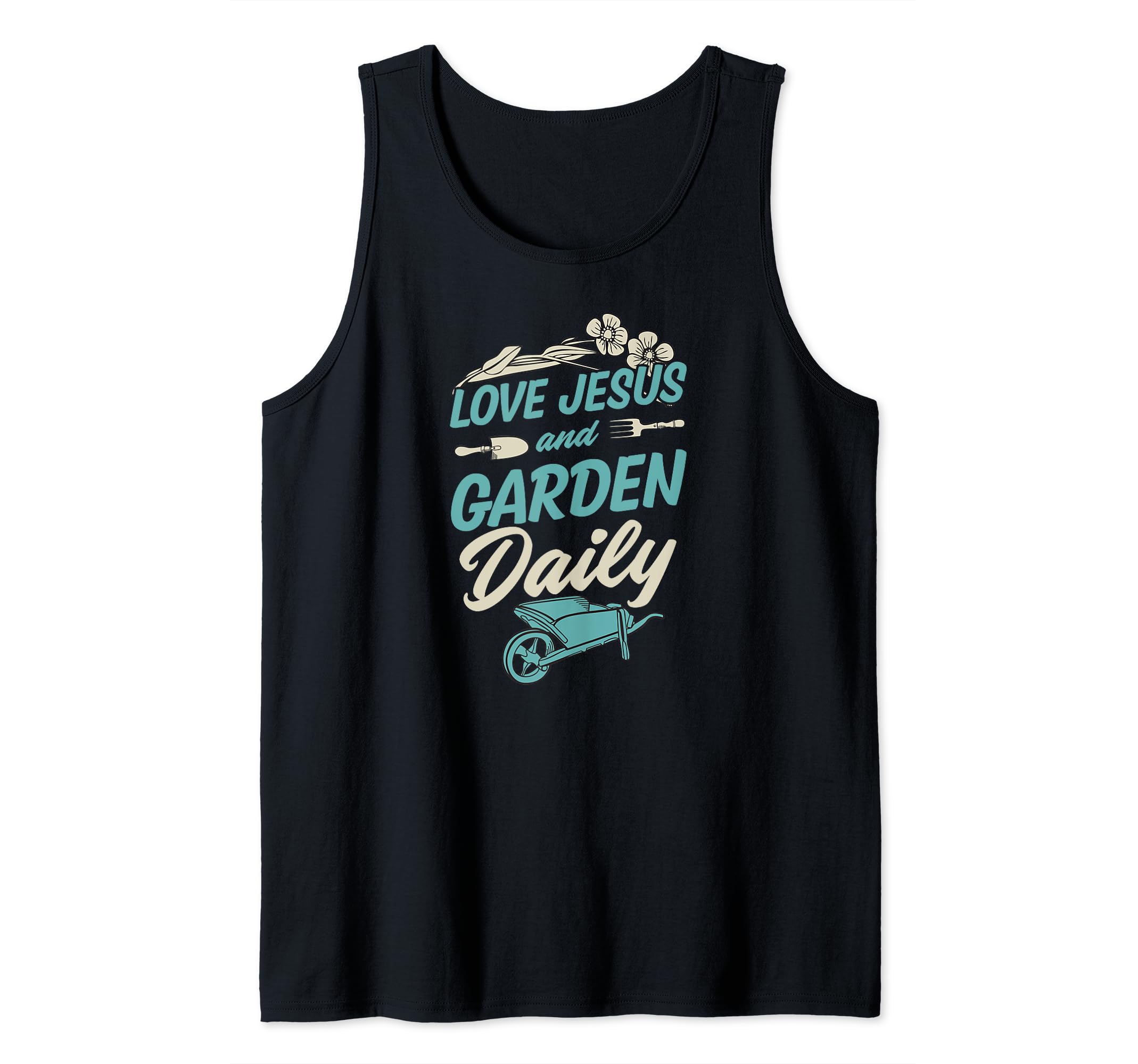 Love Jesus And Garden Daily - Funny Cute Christian Gardener Tank Top