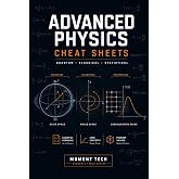 Advanced Physics Cheat Sheets : The Ultimate Reference Guide for Graduate Exams, Formula Mastery, and Rapid Problem Solving in Classical, Quantum, and Statistical Mechanics