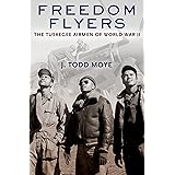 Freedom Flyers: The Tuskegee Airmen of World War II (Oxford Oral History Series)