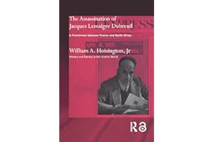 The Assassination of Jacques Lemaigre Dubreuil: A Frenchman between France and North Africa (History and Society in the Islam
