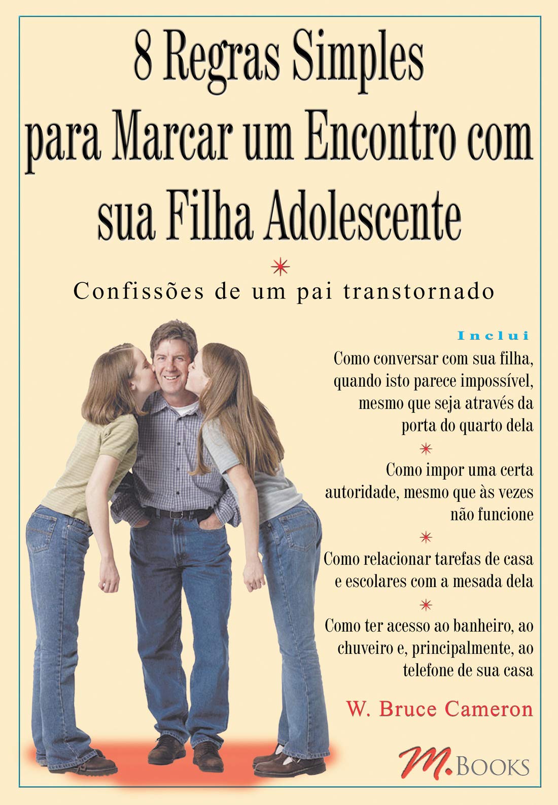 8 Regras Simples para Marcar um Encontro com Sua Filha Adolescente: W.  Bruce Cameron: 9788589384216: Amazon.com: Books