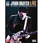John Mayer Live - The Great Guitar Performances | 14 Guitar Transcriptions with Tablature | Note-for-Note Guitar Songbook for Live Performances | Play It Like It Is Guitar Collection
