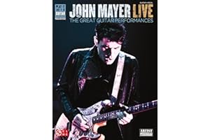 John Mayer Live - The Great Guitar Performances | 14 Guitar Transcriptions with Tablature | Note-for-Note Guitar Songbook for Live Performances | Play It Like It Is Guitar Collection