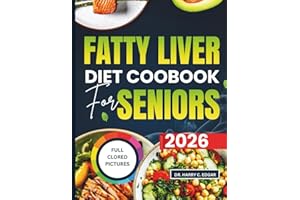 FATTY LIVER DIET COOKBOOK FOR SENIORS: Easy, Budget-Friendly Meals for Consistent Healthy Living With a 30-Days Meal Plan & C
