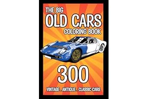 The Big Old Cars Coloring Book: 300 Hand-Drawn Vintage, Antique & Classic cars 1900-1980