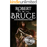 Robert the Bruce: A Life from Beginning to End (Scottish History Book 4) book cover