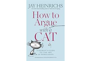 How to Argue with a Cat: A Human's Guide to the Art of Persuasion
