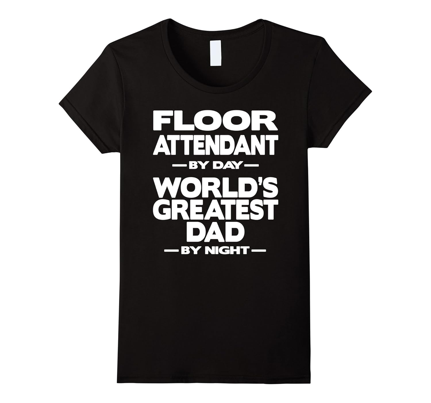 Floor Attendant World’s Greatest Dad TShirt4LVS
