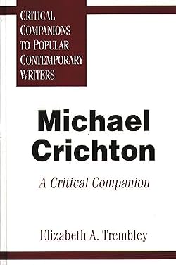 Michael Crichton: A Critical Companion Michael Crichton: A Critical Companion