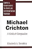 Michael Crichton: A Critical Companion