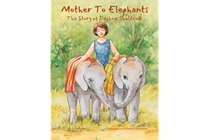 Mother To Elephants: The Story of Daphne Sheldrick -A picture book celebrating the life of a pioneer in elephant care. It’s a wonderful story for Kids 6-9 (perfect for your nature loving child).