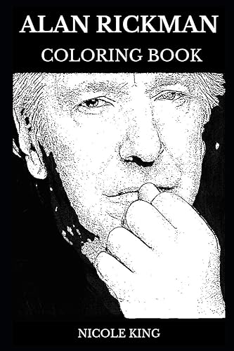 Download Alan Rickman Coloring Book: Legendary Severus Snape from Harry Potter Series and Multiple Golden Globe Awards Winner, Royal Academy Icon and Hollywood Star Inspired Adult Coloring Book PDF