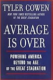 Average Is Over: Powering America Beyond the Age of the Great Stagnation