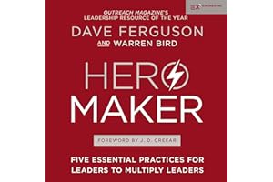 Hero Maker: Five Essential Practices for Leaders to Multiply Leaders