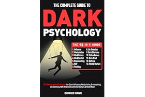 The Complete Guide to Dark Psychology [13-in-1]: 201 Science-Backed Techniques for Covert Influence, Manipulation, Brainwashi
