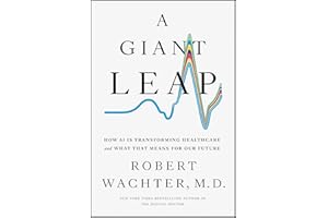 A Giant Leap: How AI Is Transforming Healthcare and What That Means for Our Future
