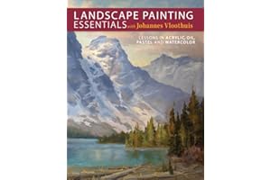 Landscape Painting Essentials with Johannes Vloothuis: Lessons in Acrylic, Oil, Pastel and Watercolor