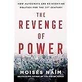 The Revenge of Power: How Autocrats Are Reinventing Politics for the 21st Century