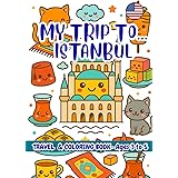 MY TRIP TO… ISTANBUL – Coloring Book for Kids Ages 3–5.: A Travel Activity Book for Preschoolers That Encourages Creativity and Learning