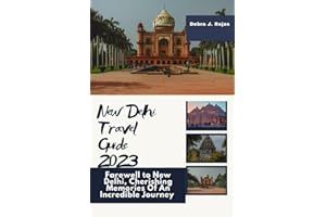 New Delhi Travel Guide 2023: Farewell to New Delhi, Cherishing Memories Of An Incredible Journey