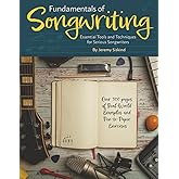 Fundamentals of Songwriting: Essential Tools and Techniques for Serious Songwriters
