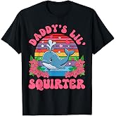 Inappropriate Funny Daddy's Lil Squirter Embarrassing Women T-Shirt