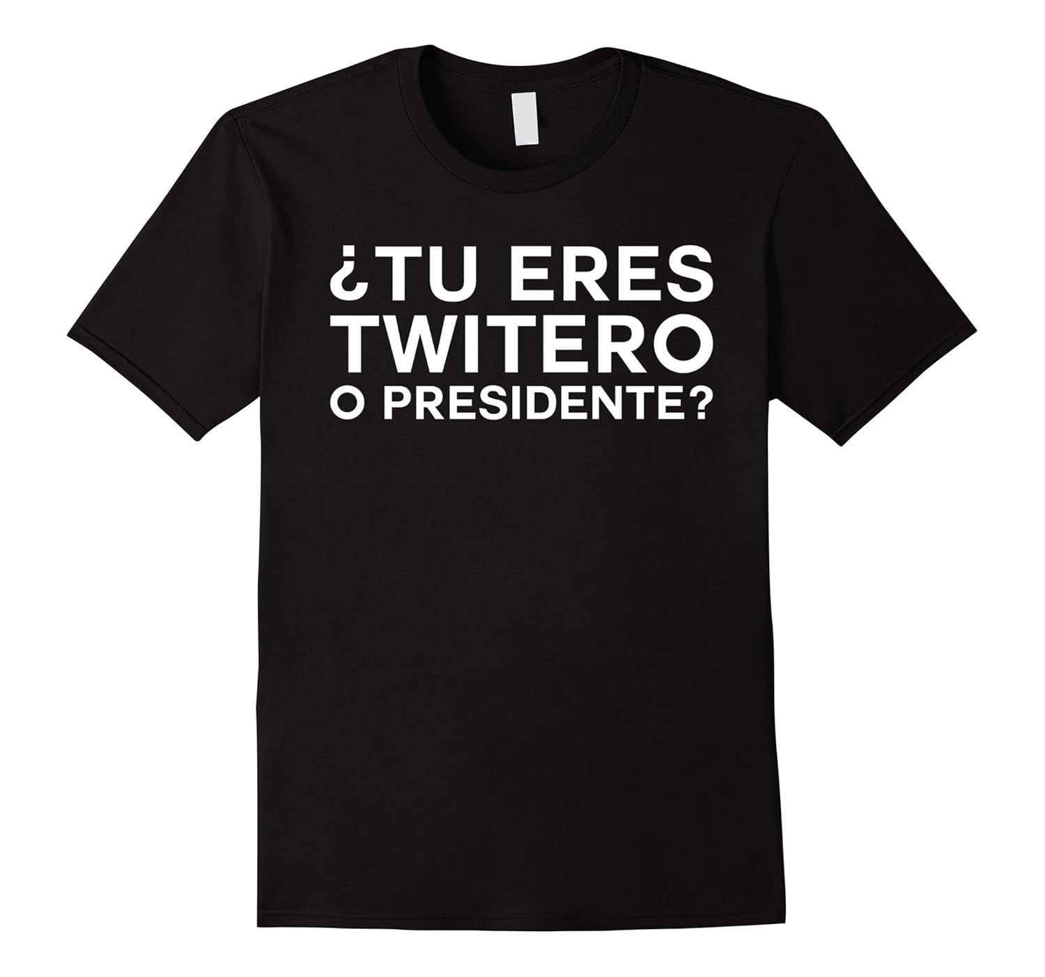 Tu Eres Twitero O Presidente T-Shirt-ANZ