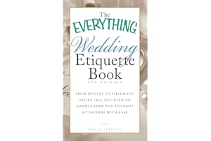 The Everything Wedding Etiquette Book: From Invites to Thank-you Notes - All You Need to Handle Even the Stickiest Situations with Ease (Everything® Series)