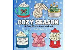 Cozy Season: A Cute Winter Coloring Book: Relaxing Winter Coloring Pages for Adults — Stress Relief, Cozy Comfort, and Mindfu