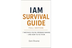 IAM Survival Guide : 7 mistakes you (probably) making and How to fix them