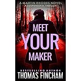 Meet Your Maker: A Suspenseful Thriller (Martin Rhodes)