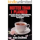 HOTTER THAN I PLANNED: A No-Filter Memoir of Menopause, Midlife, Hot Flashes and Finding Myself Again