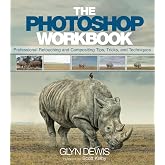 Photoshop Workbook, The: Professional Retouching and Compositing Tips, Tricks, and Techniques