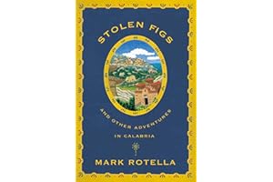 Stolen Figs: And Other Adventures in Calabria