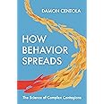 How Behavior Spreads: The Science of Complex Contagions (Princeton Analytical Sociology Series)