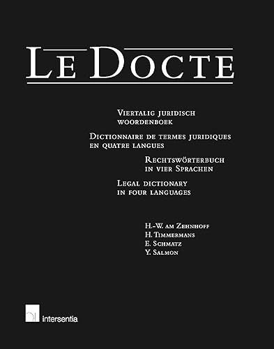 Download Le Docte: Viertalig Juridisch Woordenboek / Dictionnaire De Termes Juridiques En Quatre Langues / Rechtsworterbuch in Vier Sprachen / Legal Dictionary in Four Languages PDF