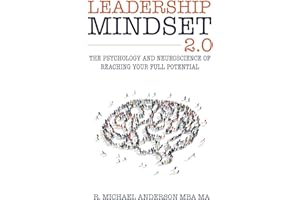 Leadership Mindset 2.0: The Psychology and Neuroscience of Reaching your Full Potential