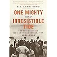 One Mighty and Irresistible Tide: The Epic Struggle Over American Immigration, 1924-1965