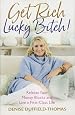 Get Rich, Lucky Bitch!: Release Your Money Blocks and Live a First ...