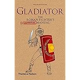 Gladiator: The Roman Fighter's [Unofficial] Manual