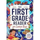 The First Grade Reader for Curious Boys: Fun Short Stories for 1st Graders to Boost Reading Skills with Easy Comprehension Questions &amp; Read-Along Audio (1st Grade Reading Books for Girls &amp; Boys)