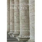 Arquitectura para Todos: Un Viaje por el Dise&ntilde;o que Nos Rodea (Spanish Edition)