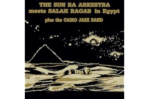 The Sun Ra Arkestra Meets Salah Ragab in Egypt
