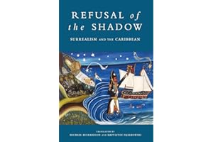 Refusal of the Shadow: Surrealism and the Caribbean