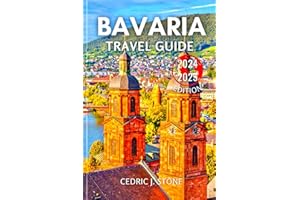 BAVARIA TRAVEL GUIDE 2024-2025: Your Essential Companion to Discovering Scenic Trails, Legendary Castles, Historical Landmarks and Authentic German Cuisine