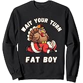Funny Thanksgiving Wait Your Turn Fat Boy Funny Santa Turkey Sweatshirt