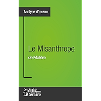 Le Misanthrope de Molière (Analyse approfondie): Approfondissez votre lecture des romans classiques et modernes avec… book cover
