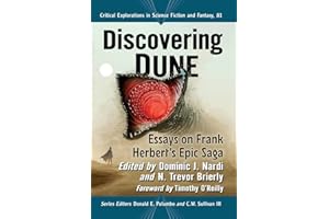 Discovering Dune: Essays on Frank Herbert's Epic Saga (Critical Explorations in Science Fiction and Fantasy, 81)