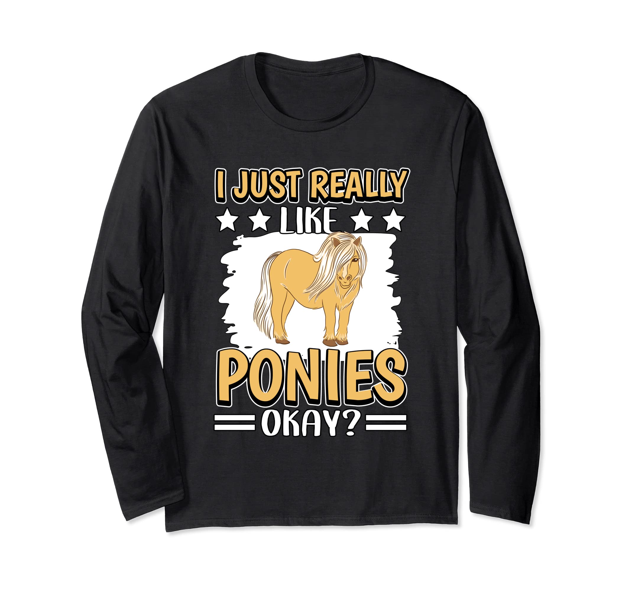 I Just Really Like Ponies Okay Pony Long Sleeve T-Shirt