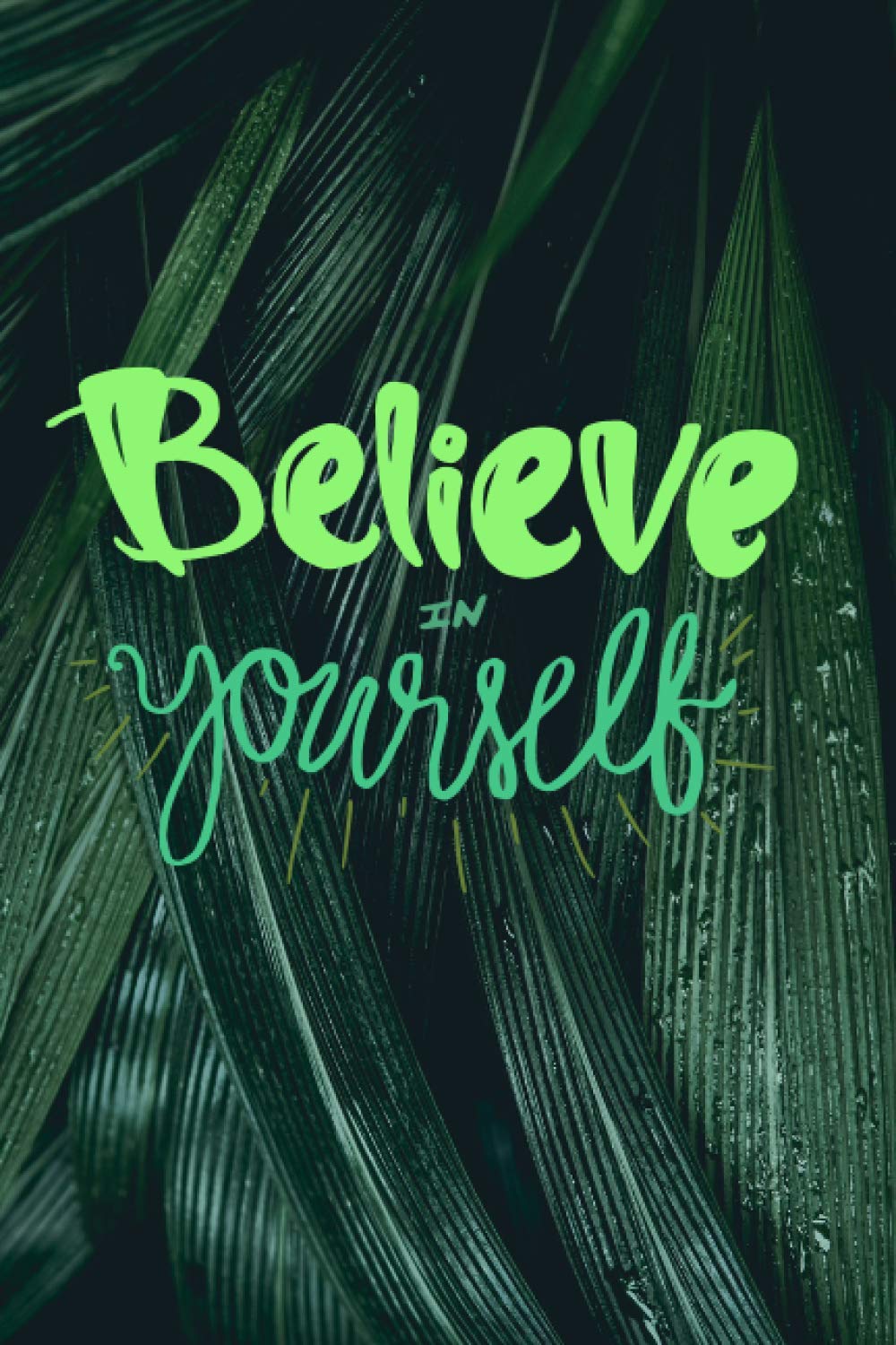 Believe in Yourself Notebook A5, Lined Notebook with 150 Pages, Journal with White Paper, Motivational Quote, Personal Journal, 6 x 9 inch, Green Botanical Print
